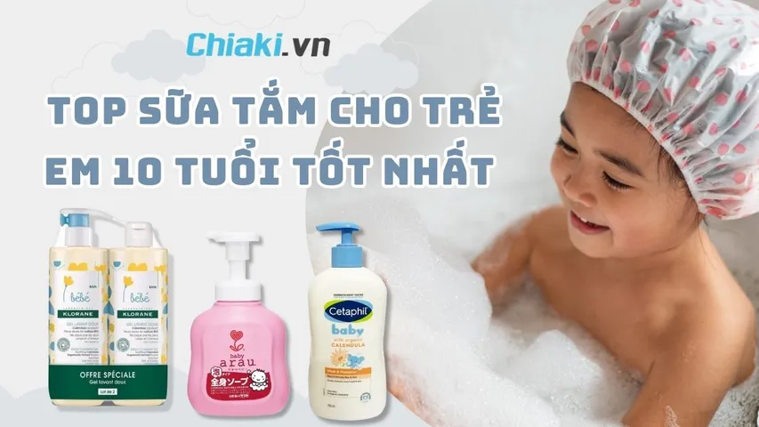Top 5 sữa tắm cho trẻ em 10 tuổi giúp diệt khuẩn, bảo vệ da hiệu quả