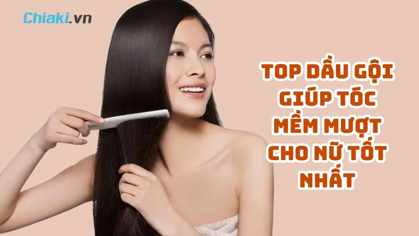 Top 9 loại dầu gội giúp tóc mềm mượt cho nữ được yêu thích hiện nay