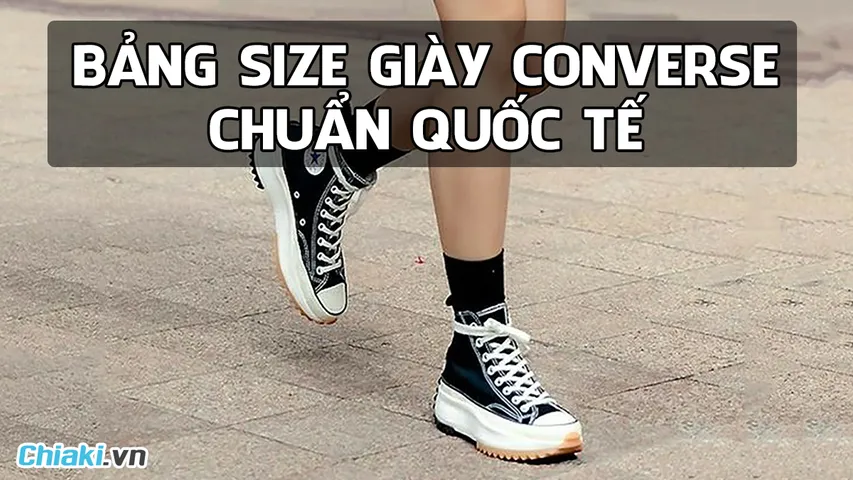 Bảng size giày Converse cập nhật 2026: Hướng dẫn cách chọn size giày chuẩn