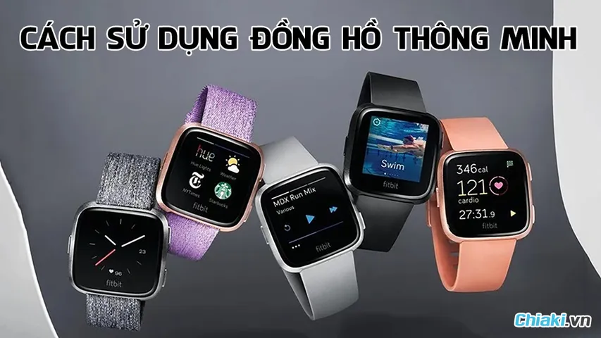 Cách sử dụng đồng hồ thông minh hiệu quả cho người mới dùng