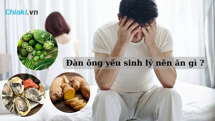 Đàn ông yếu sinh lý nên ăn gì ? 10+ món ăn giúp nam giới trở nên “sung mãn” hơn