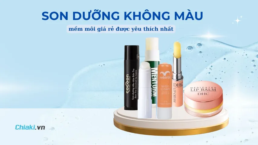 Top 10 son dưỡng không màu mềm môi giá rẻ được yêu thích