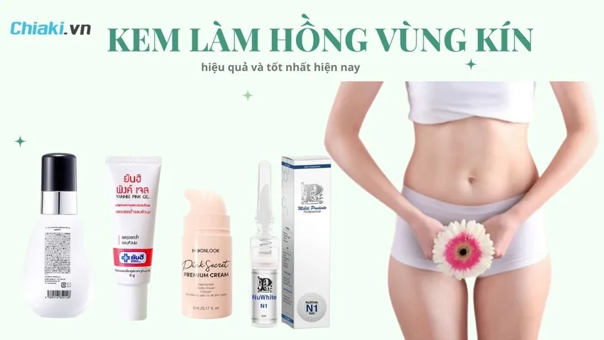 Top 8 loại kem làm hồng vùng kín hiệu quả và tốt hiện nay