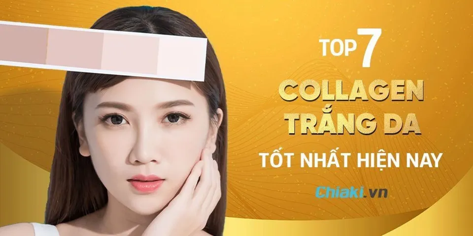 Top 5 Collagen trắng da mờ nám, tàn nhang tốt hiện nay