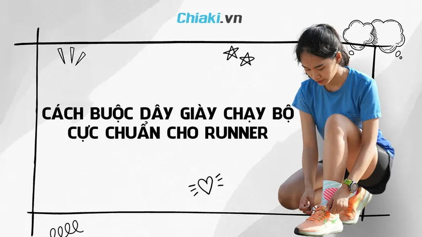 12 Cách buộc dây giày chạy bộ cực chuẩn siêu dễ dành cho các runners