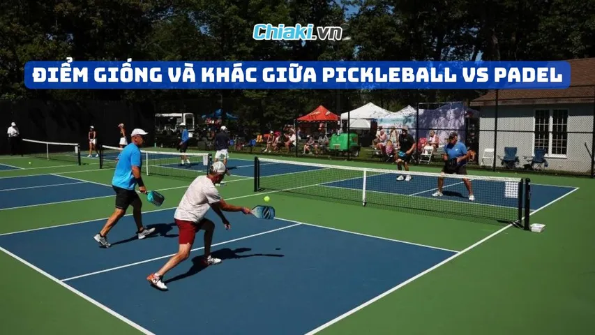 Điểm giống và khác giữa Pickleball vs Padel: Chi tiết từ A - Z