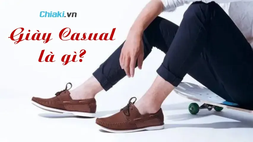 Giày Casual là gì? 9 mẫu giày Casual đẹp thời trang thịnh hành hiện nay
