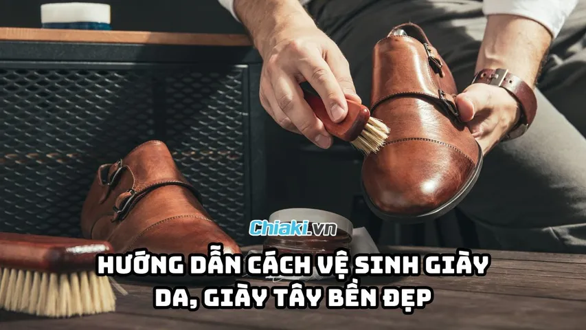 Hướng dẫn vệ sinh giày da, giày tây bền đẹp như mới và cách bảo quản