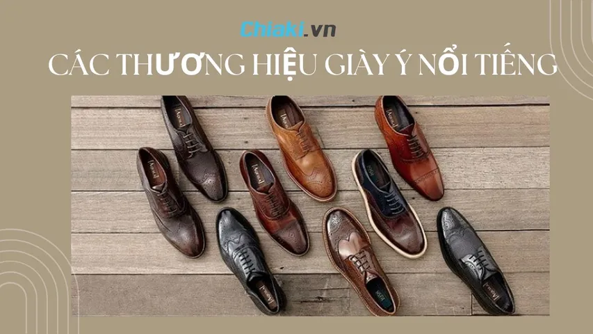 Khám phá các thương hiệu giày Ý nổi tiếng chất lượng