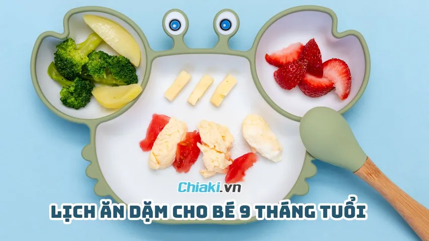 Lịch ăn dặm cho bé 9 tháng tuổi khoa học và đầy đủ dinh dưỡng