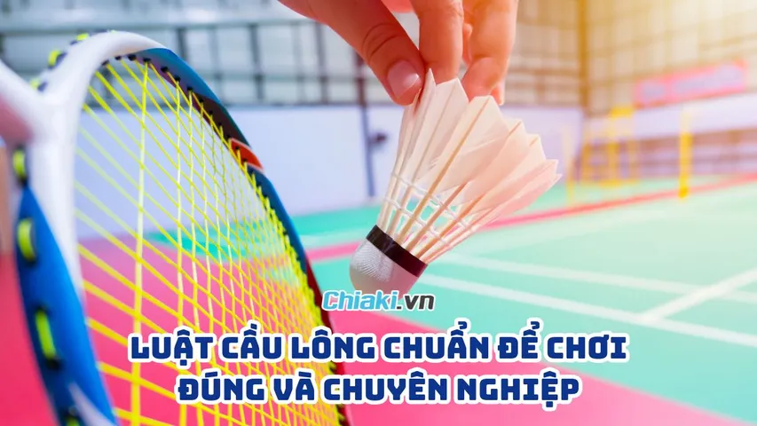 Nắm vững 13 luật cầu lông chuẩn để chơi đúng và chuyên nghiệp