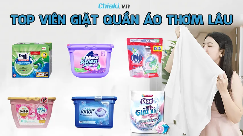 Review top 10 viên giặt quần áo thơm lâu, được yêu thích hiện nay