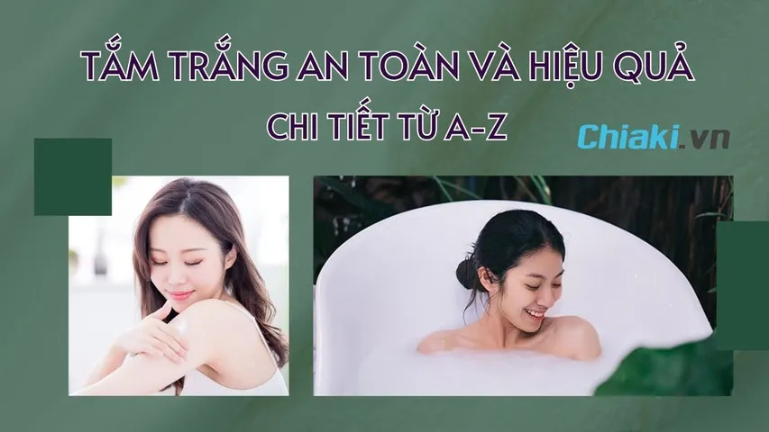 Tắm trắng có tốt không? Các phương pháp tắm trắng da hiệu quả an toàn