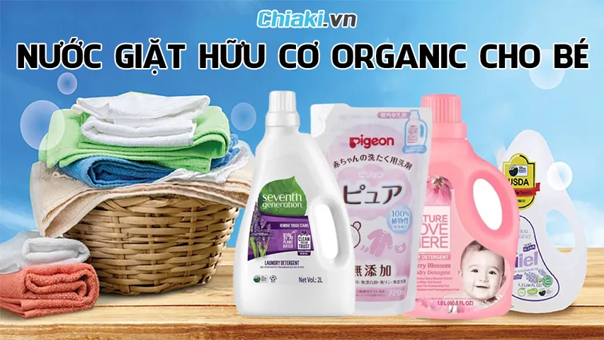 Top 10 nước giặt hữu cơ organic cho bé an toàn, lành tính