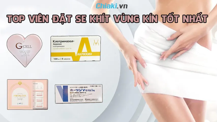 Top 7 viên đặt se khít vùng kín tốt hiện nay