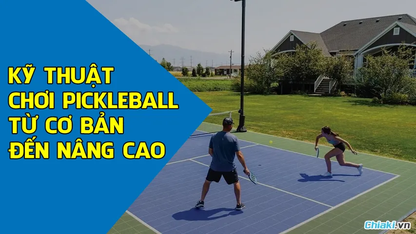 12 kỹ thuật chơi Pickleball từ cơ bản cho đến nâng cao
