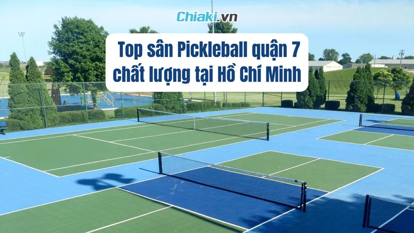 Danh sách top 10 sân Pickleball quận 7 chất lượng tại Hồ Chí Minh