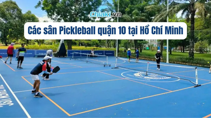 Điểm danh 5 sân Pickleball quận 10 tại Hồ Chí Minh được yêu thích