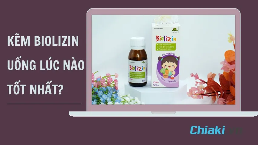 Kẽm Biolizin uống lúc nào hiệu quả? Uống bao lâu thì ngưng