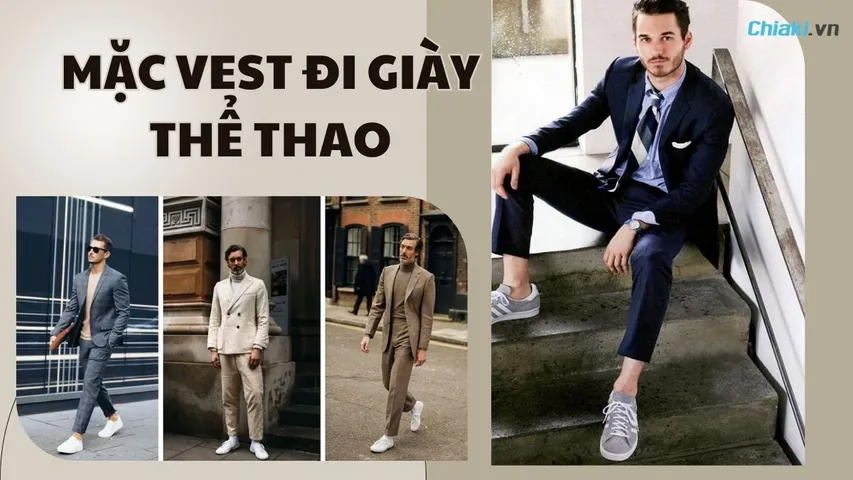 Hướng dẫn mặc vest đi giày thể thao nam lịch lãm sang trọng