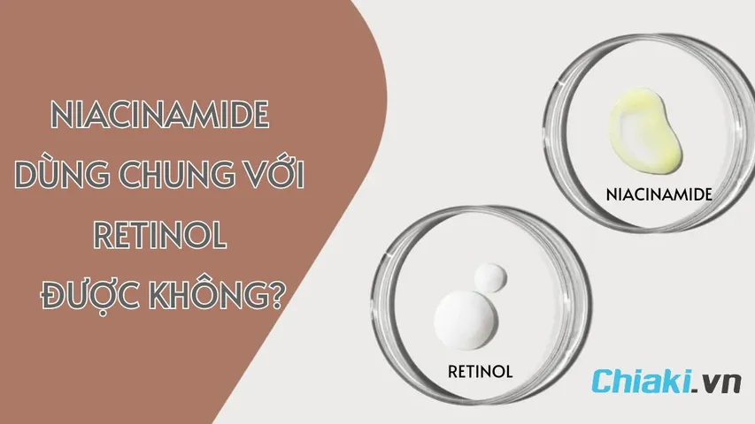 Niacinamide dùng chung với Retinol được không? Cách kết hợp Niacinamide và Retinol