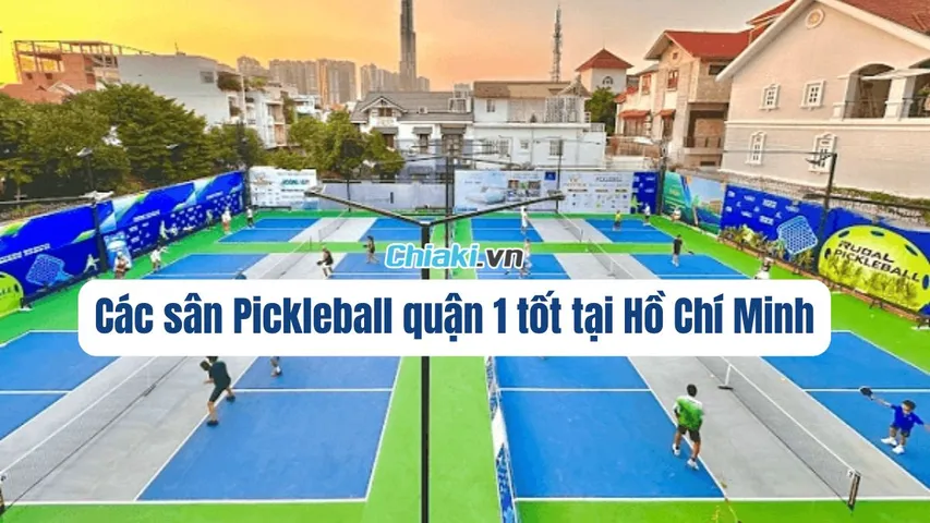 Review top 3 sân Pickleball quận 1 chất lượng tại Hồ Chí Minh
