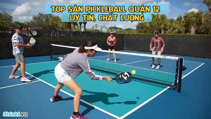 Tổng hợp 10 sân Pickleball Quận 12 uy tín mà bạn nên biết