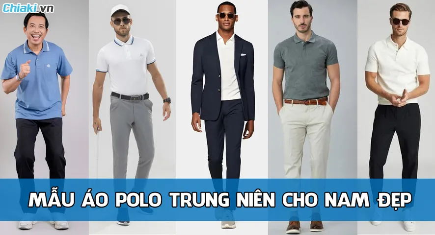 10 mẫu áo polo trung niên nam đẹp, đứng dáng nên có trong tủ đồ