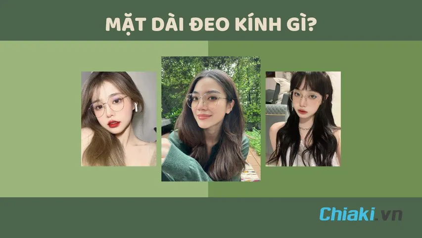 Mặt dài đeo kính gì? Cách chọn kính phù hợp với khuôn mặt dài nam và nữ