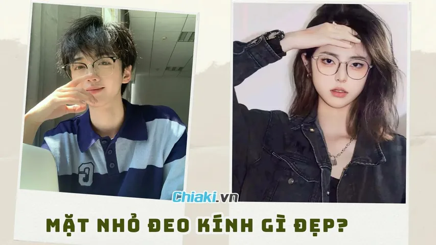 Mặt nhỏ đeo kính gì đẹp? Gợi ý 5 loại kính cận, kính thời trang mới 2026