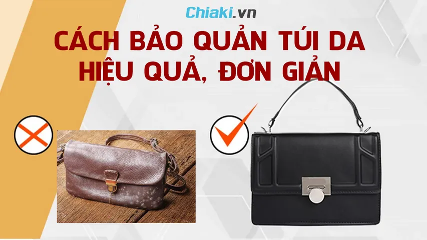 11 cách bảo quản túi da không bị bong tróc, mốc hiệu quả tại nhà