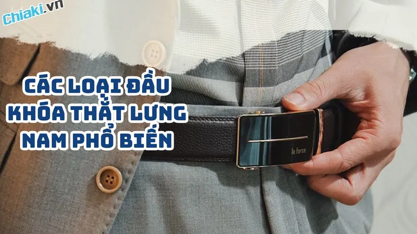 Các loại đầu khóa thắt lưng Nam phổ biến và 5 mẫu hàng hiệu đẹp