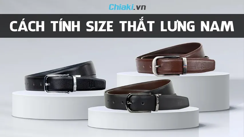 Cách chọn size thắt lưng nam phù hợp, chính xác không nên bỏ qua 