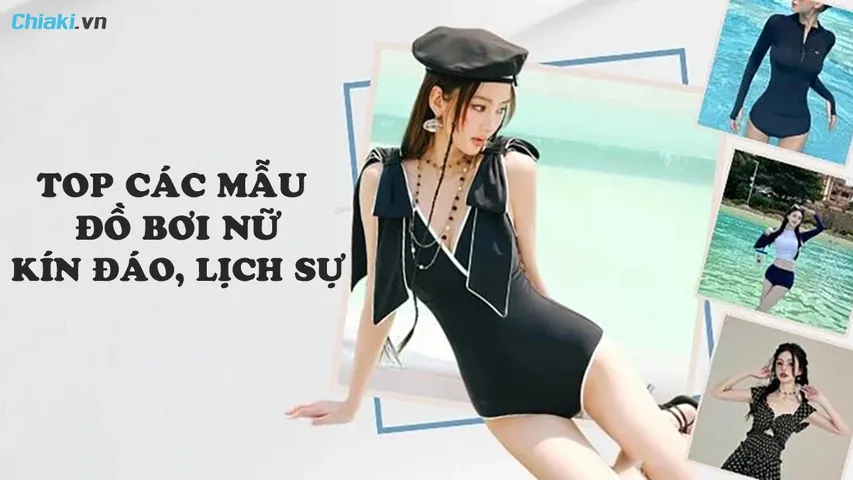 Top 15 các mẫu đồ bơi nữ kín đáo, lịch sự được yêu thích hiện nay