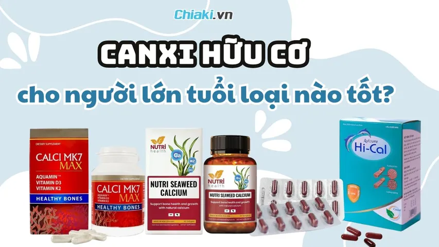 Top 9 loại canxi hữu cơ cho người lớn tuổi tốt dễ hấp thu