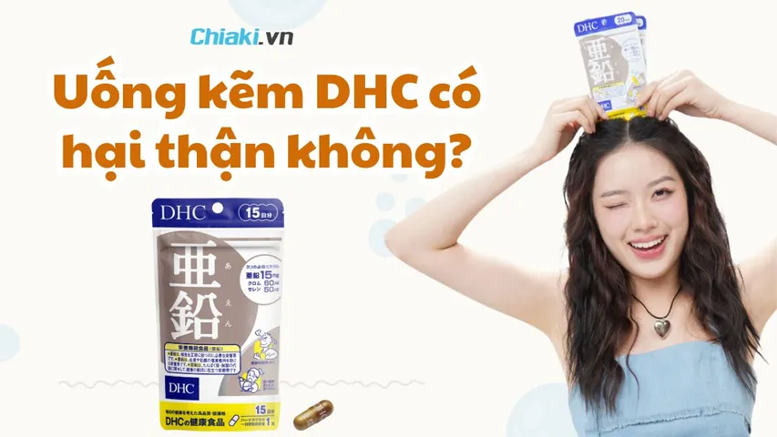 Uống kẽm DHC có hại thận không? Cách uống kẽm an toàn