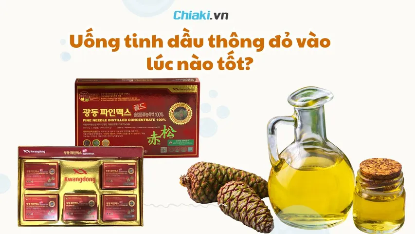 Uống tinh dầu thông đỏ vào lúc nào tốt? Cách uống hiệu quả