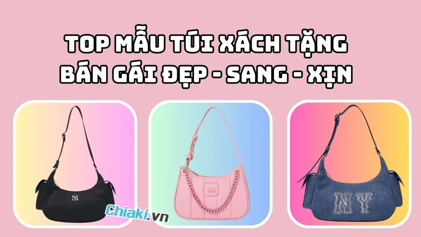 Ý nghĩa tặng túi xách cho bạn gái là gì? Top 5 mẫu túi đẹp sang xịn 2026