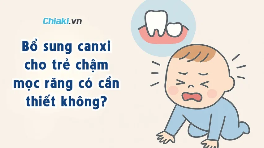 Bổ sung canxi cho trẻ chậm mọc răng có cần thiết không?