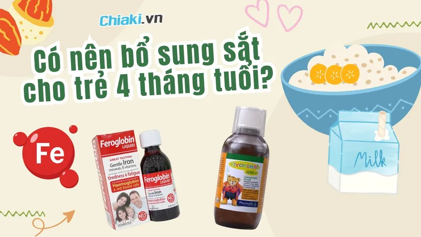 Có nên bổ sung sắt cho trẻ 4 tháng tuổi? Lời khuyên từ chuyên gia