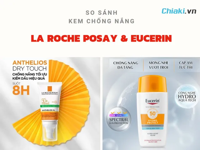 So sánh kem chống nắng La Roche Posay và Eucerin, nên dùng loại nào?