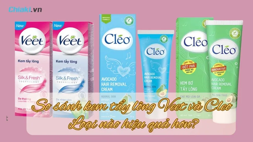 So sánh kem tẩy lông Veet và Cleo: Loại nào hiệu quả hơn?