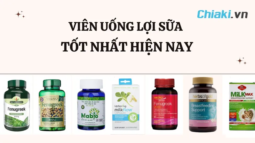 TOP 10 viên uống lợi sữa tốt hiện nay mẹ sau sinh nên dùng