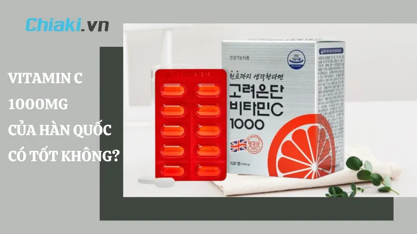 Vitamin C 1000mg của Hàn Quốc có tốt không? Có trắng da không?