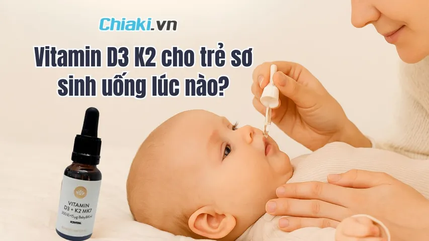 Vitamin D3 K2 cho trẻ sơ sinh uống lúc nào để hấp thu tốt?