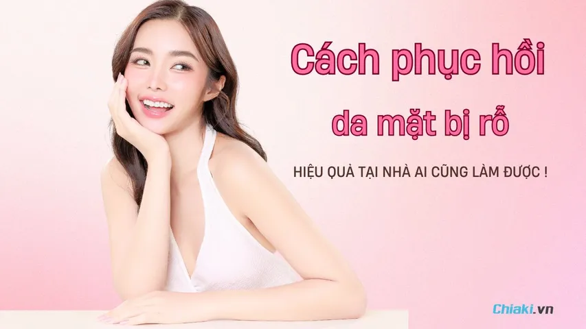 10 Cách phục hồi da mặt bị rỗ tại nhà hiệu quả, ai cũng làm được