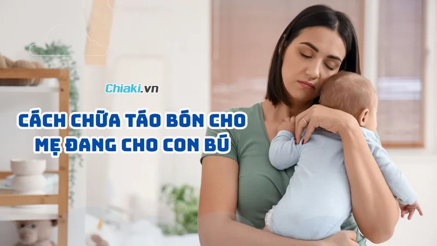 Cách chữa táo bón cho mẹ đang cho con bú hiệu quả