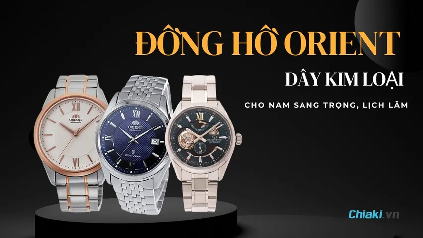 Top 10 đồng hồ Orient nam dây kim loại sang trọng, bền bỉ 2026