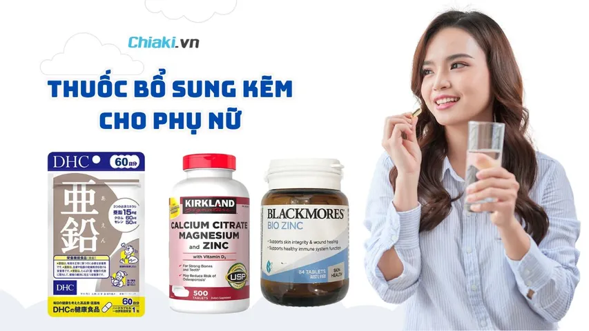 Top 12 thuốc bổ sung kẽm cho phụ nữ tốt cho sức khỏe và làn da