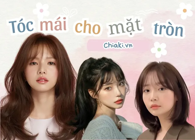 30+ Kiểu tóc mái cho mặt tròn trông thon gọn và “Trendy” hơn